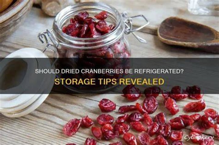Should dried cranberries be refrigerated?