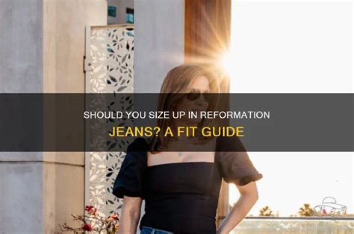 Should i size up in reformation?