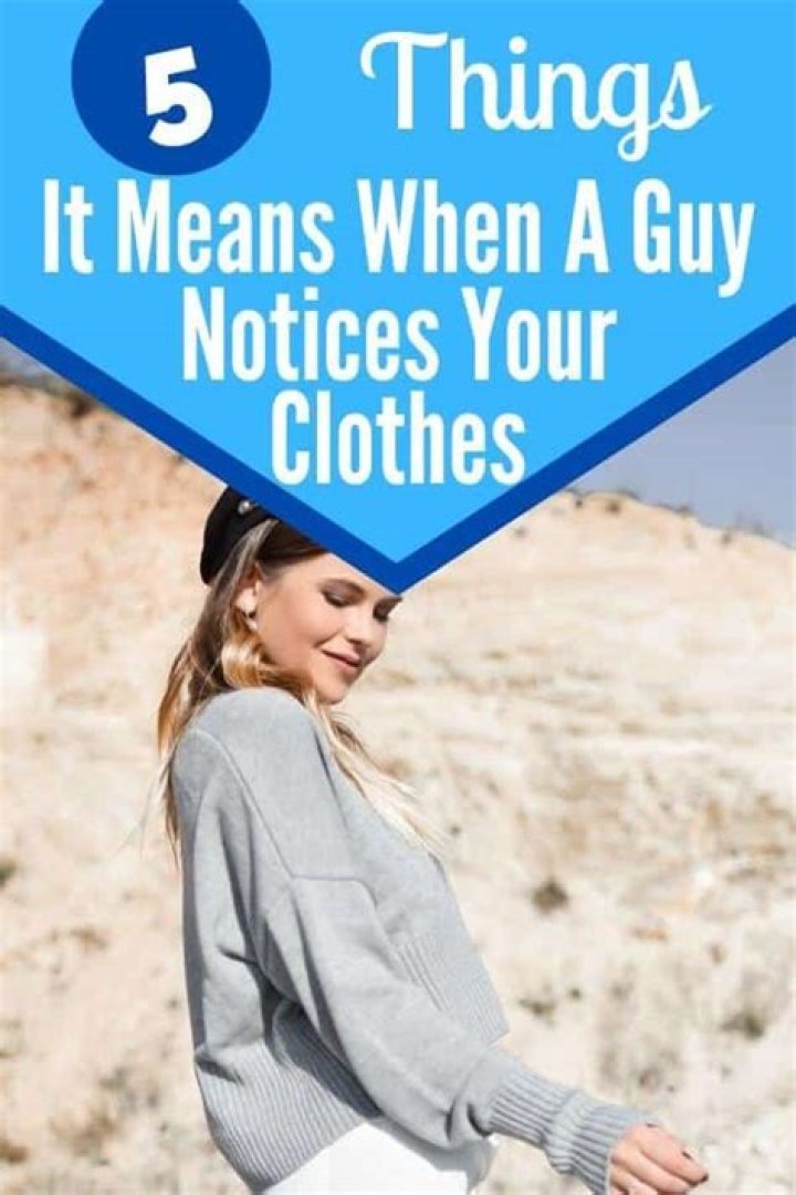 What does it mean when a guy notices your outfit?
